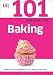 101 Essential Tips: Baking by DK