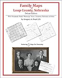 Family Maps of Loup County, Nebraska, Deluxe Edition : With Homesteads, Roads, Waterways, Towns, Cemeteries, Railroads, and More, Boyd, Gregory A., 1420313835