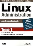 Linux Administration : Tome 1, Les bases de l'administration système by