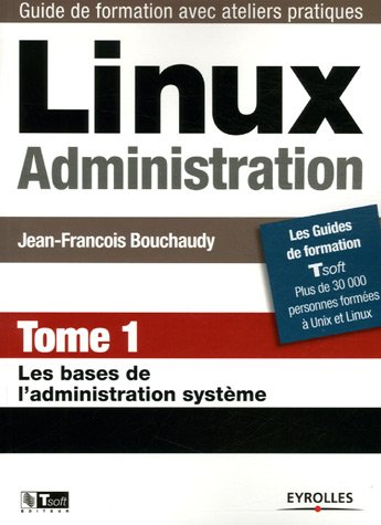 Linux Administration : Tome 1, Les bases de l'administration système by (Paperback)