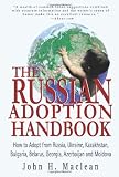 Image de The Russian Adoption Handbook: How to Adopt from Russia, Ukraine, Kazakhstan, Bulgaria, Belarus, Georgia, Azerbaijan and Moldova