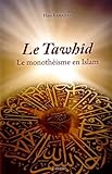 Le Tawhid : Le monothéisme en Islam by 