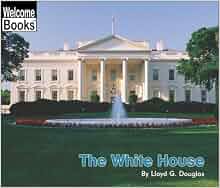 Amazon.com: The White House (Welcome Books) (9780516278780): Lloyd G ...