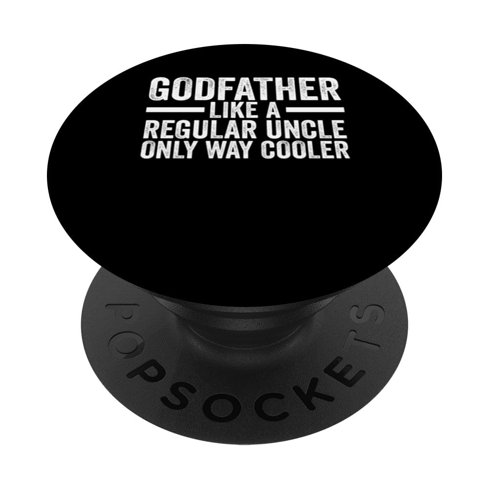 godfather like a regular uncle onl way cooler uncle PopSockets Swappable PopGrip