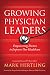 Growing Physician Leaders: Empowering Doctors to Improve Our Healthcare