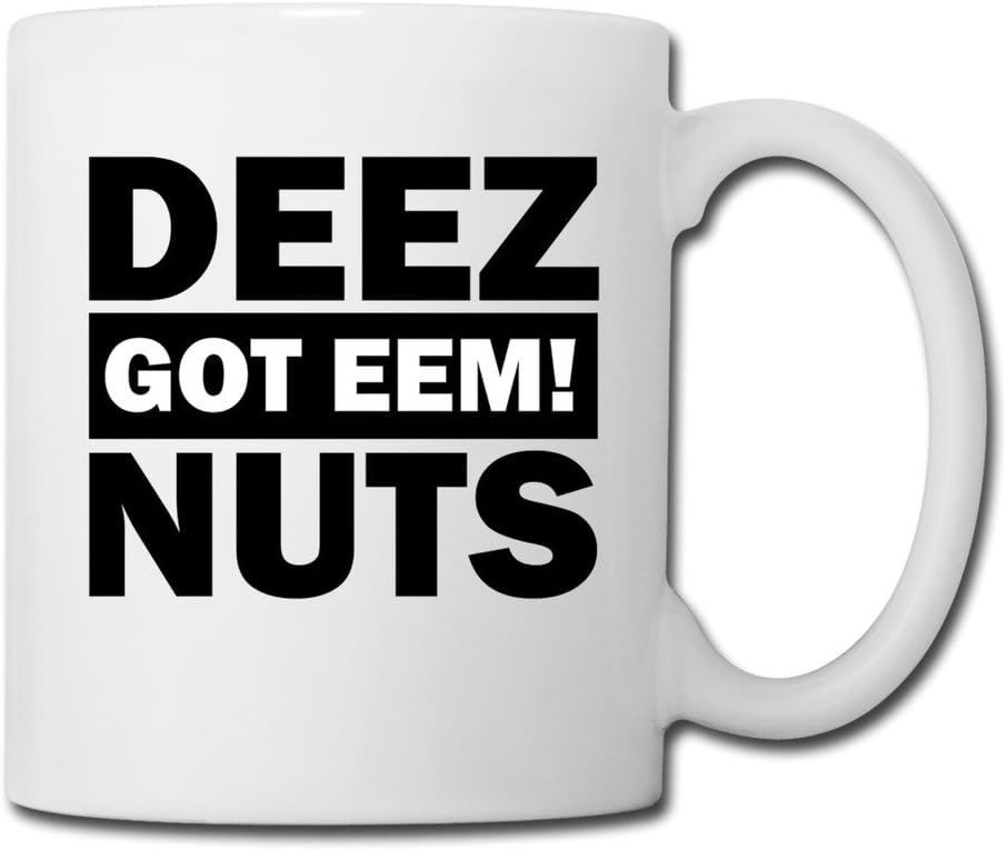 Deez Nuts Got Ceramic Coffee Mug - Funny Mug - 11 OZ Tea Cups,White