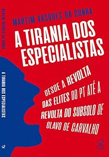 Livro A tirania dos especialistas: Desde a revolta das elites do PT até a revolta do subsolo de Olavo de Carvalho