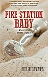 Image de Fire Station Baby: Where Faith Became a Family