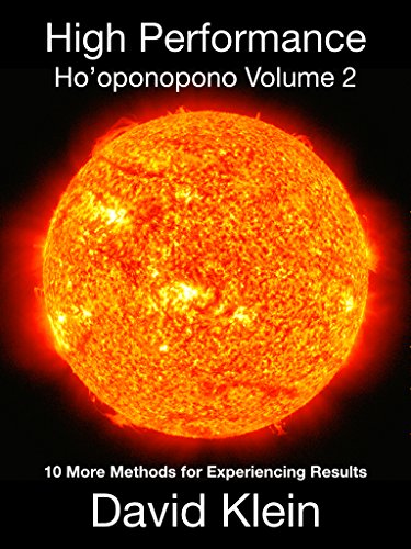 High Performance Ho'oponopono Volume 2: 10 More Practical Methods for Experiencing Results