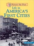 Front cover for the book Life in America's First Cities (Picture the Past) by Sally Senzell Isaacs