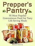 Prepper's Pantry: 55 Most Popular Convenience Food for Tasty Life Saving Meals (Prepper's Pantry Books, Prepper's Pantry, Prepper survival)