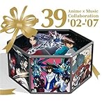 39 Anime×Music Collaboration ’02-’07