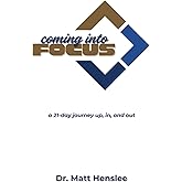 Coming Into Focus: A 21-Day Journey Up, In, and Out