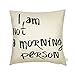 Fjfz I Am Not a Morning Person Funny Décor Cotton Linen Home Decorative Throw Pillow Case Cushion Cover with Words for Sofa Couch, Black, 18