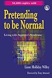 Pretending to Be Normal: Living With Asperger's Syndrome cover
