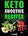 Keto Smoothie Recipes: Healthy And Delicious Ketogenic Diet Smoothy and Shake Recipes Cookbook by Ketoveo