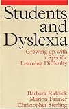 Students and Dyslexia : Growing up with a Specific Learning Difficulty, Riddick, Barbara and Farmer, Marion, 1861560419