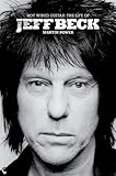 Hot Wired Guitar: The Life of Jeff Beck