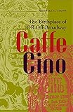 Caffe Cino: The Birthplace of Off-Off-Broadway (Theater in the Americas) by Wendell C. Stone