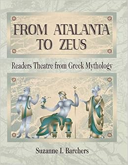 Buy From Atalanta To Zeus Readers Theatre From Greek Mythology Book Online At Low Prices In India From Atalanta To Zeus Readers Theatre From Greek Mythology Reviews Ratings Amazon In