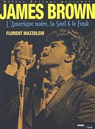 James Brown, l'Amérique noire, la soul & le funk
