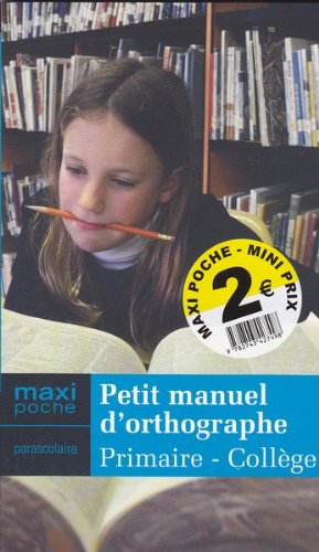 Petit manuel d'orthographe, primaire-collège
