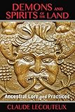 Demons and Spirits of the Land: Ancestral Lore and Practices by Claude Lecouteux
