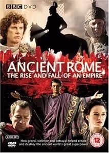 Ancient Rome the Rise &amp; Fall of An Empire