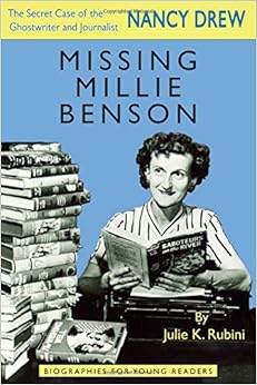 Missing Millie Benson: The Secret Case of the Nancy Drew Ghostwriter and Journalist (Biographies for Young Readers), by Julie K. Rubini Missing Millie Benson: The Secret Case of the Nancy Drew Ghostwriter and Journalist (Biographies for Young Readers), by Julie K. Rubini
