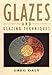 Glazes and Glazing Techniques a Glaze Journey by 