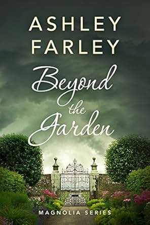 Beyond the Garden (Magnolia Nights Book 2) - Kindle edition by Ashley