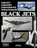 Black Jets: The Development and Operation of America's Most Secret Warplane by 