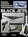 Black Jets: The Development and Operation of America's Most Secret Warplane by 