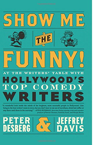 Show Me the Funny!: At the Writers' Table with...