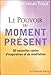 le pouvoir du moment présent ; 50 nouvelles cartes d'inspiration et de méditation (French Edition) by Eckhart Tolle