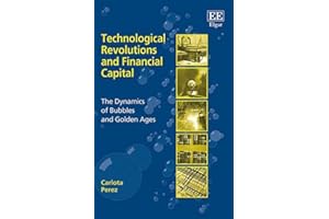 Technological Revolutions and Financial Capital: The Dynamics of Bubbles and Golden Ages