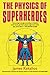 The Physics of Superheroes