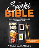 The Sushi Bible: Delicious Sushi Recipes Made Quick and Easy incl. Maki, Nigiri and More The Sushi Bible: Delicious Sushi Recipes Made Quick and Easy incl. Maki, Nigiri and More