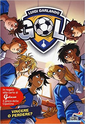 Luigi Garlando - GOL ! Vincere o perdere (2018)