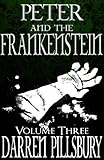 PETER AND THE FRANKENSTEIN (Volume Three) (PETER AND THE MONSTERS Book 3)