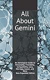 All About Gemini: An Astrological Guide to Personality, Friendship, Compatibility, Love, Marriage, C by Shaya Weaver