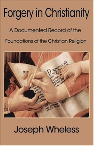 Download Forgery in Christianity: A Documented Record of the Foundations of the Christian Religion PDF