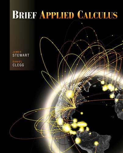 Brief Applied Calculus, by James Stewart, Daniel Clegg Brief Applied Calculus, by James Stewart, Daniel Clegg