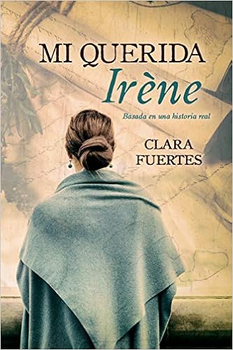 Book's Cover of Mi querida Irène: Basada en una historia real (Español) Tapa blanda – Texto grande, 18 diciembre 2019