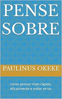 Livro PENSE SOBRE: como pensar mais rápido, eficazmente e evitar erros