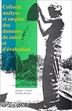 Collecte, analyse et emploi des données de suivi et d'évaluation by 