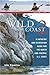 The Wild Coast: Volume 2: A Kayaking, Hiking and Recreational Guide for the North and Central B.C. Coast (The Wild Coast) by 