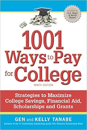 1001 Ways to Pay for College: Strategies to Maximize Financial Aid, Scholarships and Grants 1001 Ways to Pay for College: Strategies to Maximize Financial Aid, Scholarships and Grants
