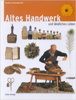 Altes Handwerk Und Ländliches Leben Gudrun Sulzenbacher Augustin
