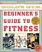 The Gold's Gym Beginner's Guide to Fitness by David Porter, David Porter